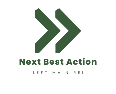 Next Best Action for Real Estate Investors | Left Main REI